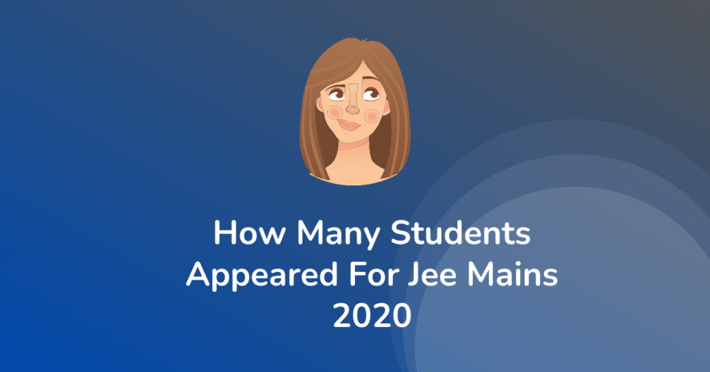How Many Students Appeared For Jee Mains 2020